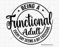 Being a Functional Adult Every Day Seems a Bit Excessive svg