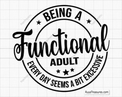 Being a Functional Adult Every Day Seems a Bit Excessive Svg, Funny Adulting