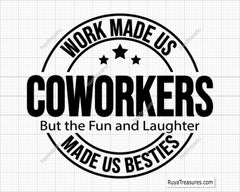 Chance Made Us Coworkers but The Fun and Laughter Made Us Besties Svg Png