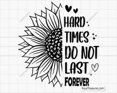 Hard Times Do Not Last Forever SVG