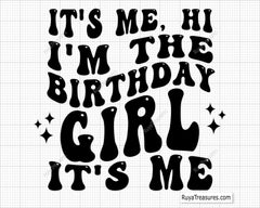 It's Me, Hi I'm The Birthday Girl Svg