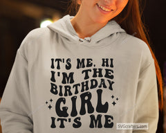 It's Me, Hi I'm The Birthday Girl Svg