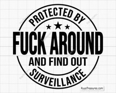 Protected by Fuck Around and Find out Surveillance Svg 